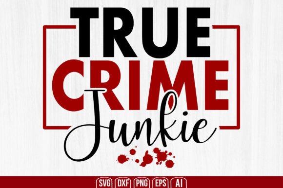 True Crime Junkie Svg: A Digital Download for Creative Expression